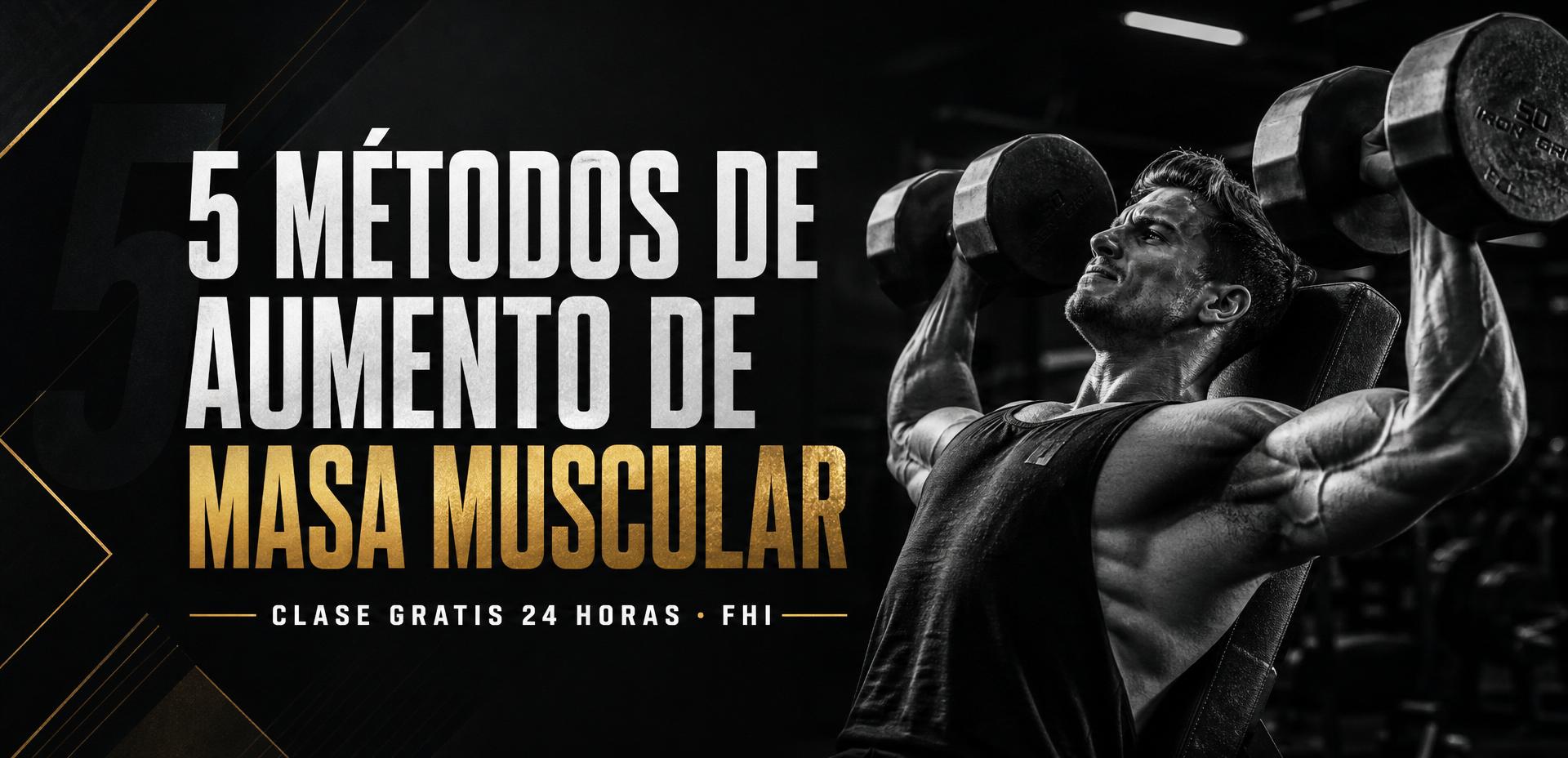 5 métodos de aumento de masa muscular · Clase gratis FHI